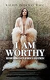 I Am Worthy: Reme...