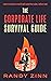 The Corporate Life Survival Guide: Thrive in a World with Unwritten Rules...Before Now (Corporate Series)