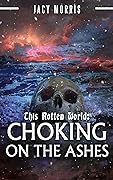 This Rotten World: Choking on the Ashes