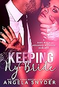Keeping My Bride (Keeping What&#x27;s Mine, #1) 