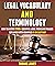 Legal Vocabulary And Terminology: How To Master 2000+ Essential Legal Terms And Phrases Explained With Examples In An Easy Way.