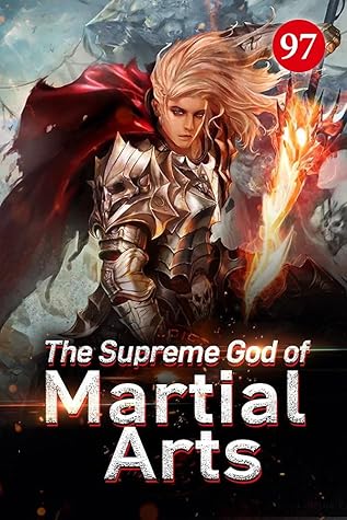 The Supreme God of Martial Arts 97: Become A God Of Chaos