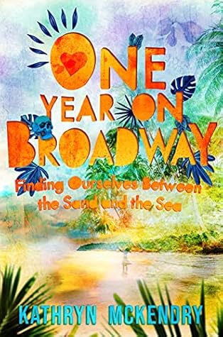 One Year On Broadway Finding Ourselves Between the Sand and the Sea