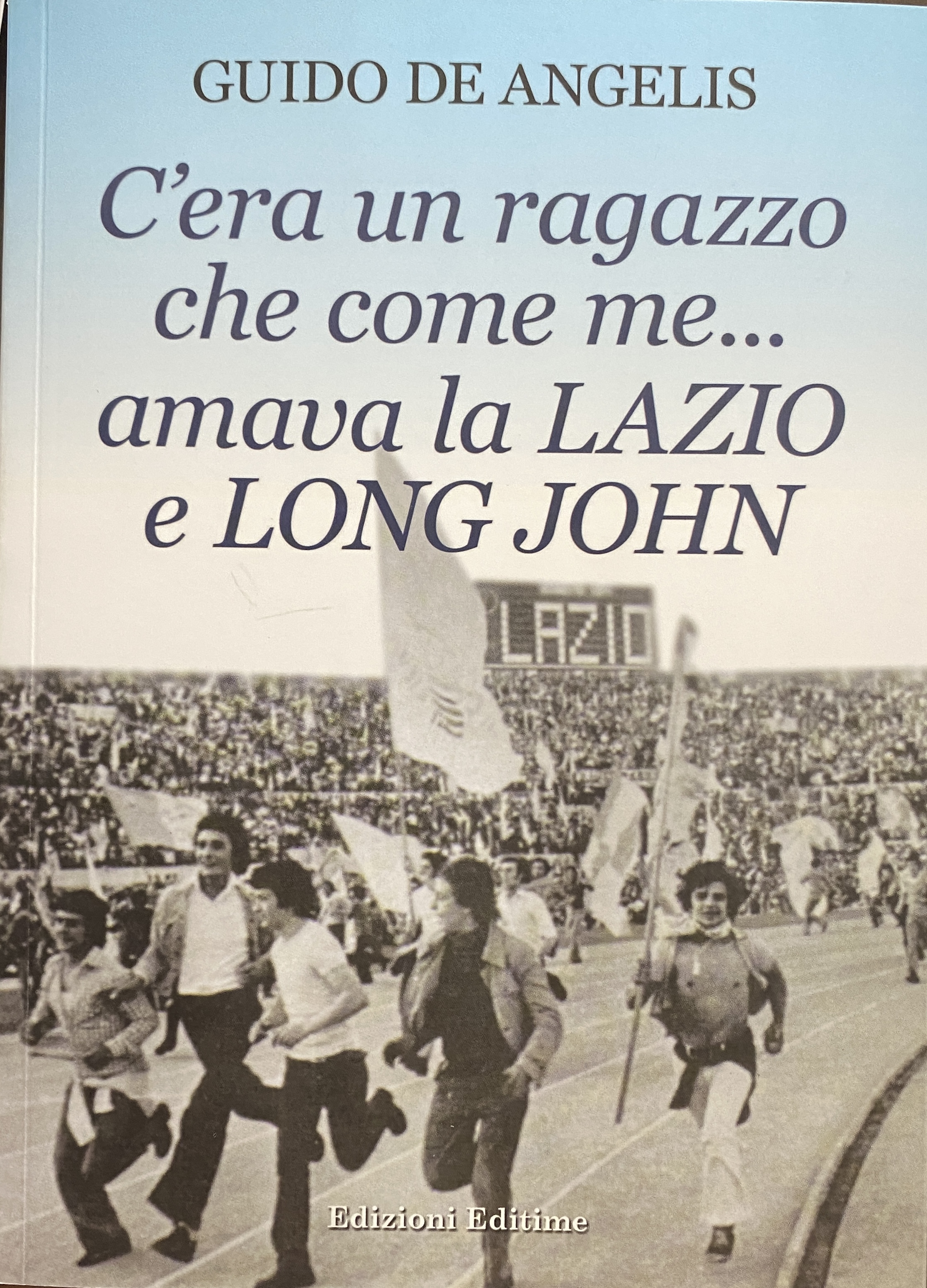 C'era un ragazzo che come me... amava la LAZIO e LONG JOHN