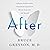 After: A Doctor Explores What Near-Death Experiences Reveal about Life and Beyond