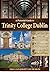 A Pictorial Guide to Trinity College Dublin