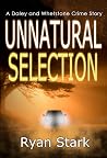Unnatural Selection (The Daley and Whetstone Crime Stories Book 3) Unnatural Selection (The Daley and Whetstone Crime Stories Book 3)