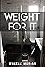 Weight For It