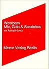 Mix, Cuts & Scratches. Mit Rainald Goetz Mix, Cuts & Scratches. Mit Rainald Goetz
