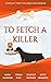 To Fetch a Killer by Maria Hudgins