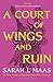 A Court of Wings and Ruin by Sarah J. Maas