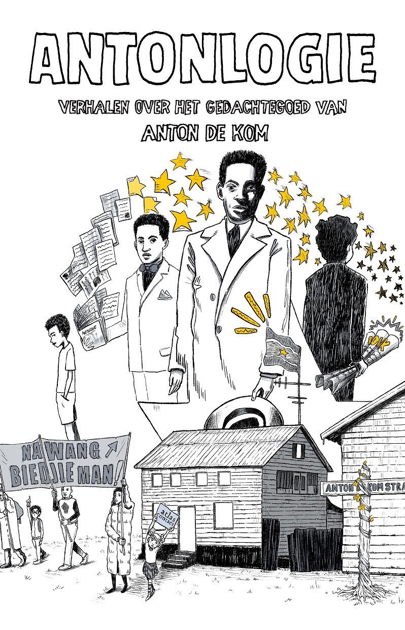 Antonlogie: Verhalen over het gedachtegoed van Anton de Kom