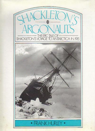 Shackleton's Argonauts: The Epic Tale of Shackleton's Voyage to Antarctica in 1915