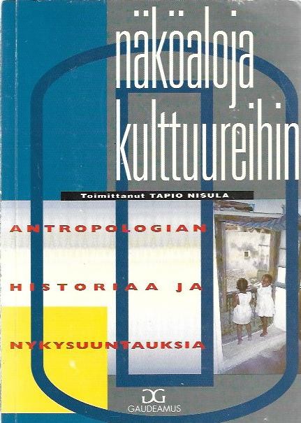 Näköaloja kulttuureihin: antropologian historiaa ja nykysuuntauksia