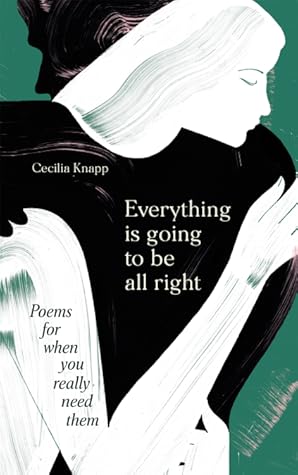 Everything is Going to be All Right: Poems for when you really need them