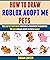 How To Draw Roblox Adopt Me Pets: The Step By Step Guide For Kids And Beginners To Drawing 70 Cute Roblox Adopt Me Pets Easily.