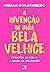 A invenção de uma bela velh...