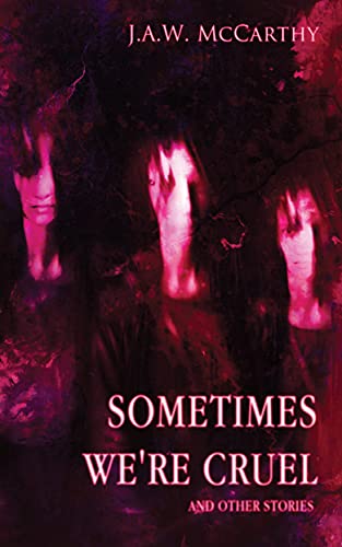 Sometimes We're Cruel and Other Stories (Kindle Edition)