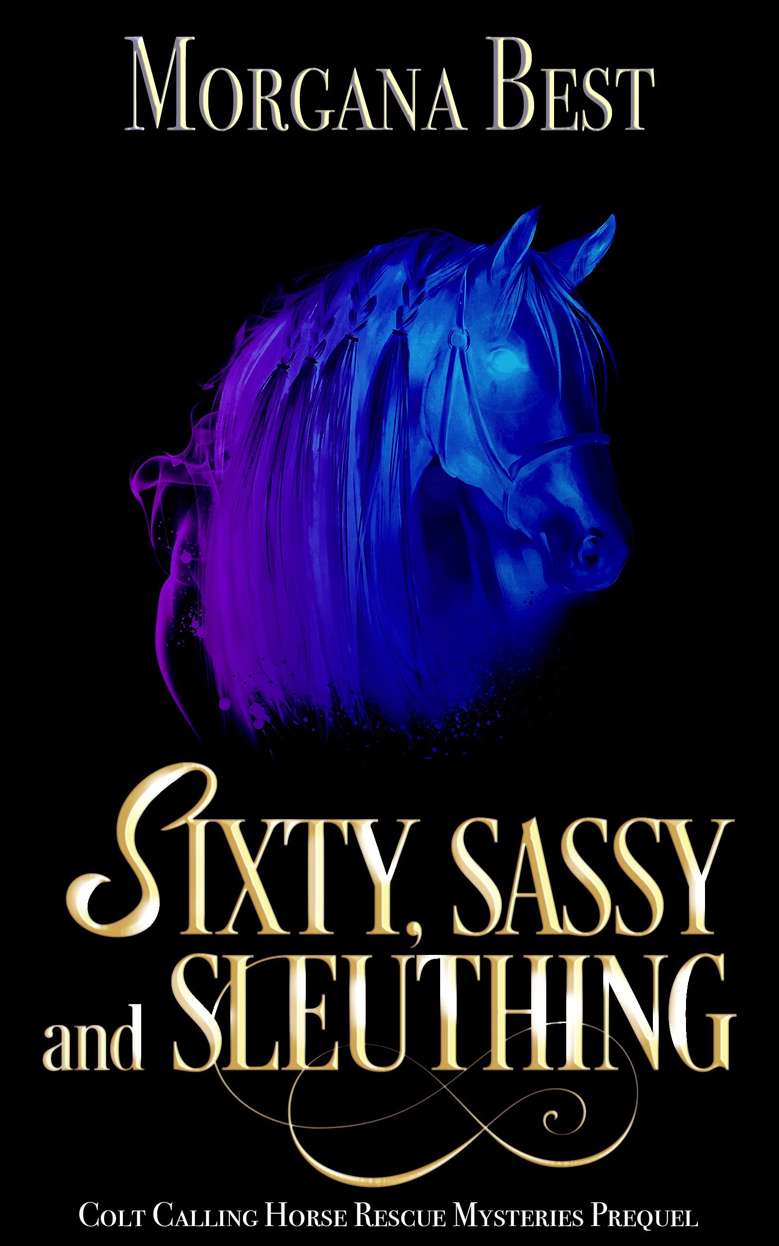 Sixty, Sassy, and Sleuthing (Colt Calling Horse Rescue Mysteries)