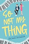 So Not My Thing by Melanie Jacobson