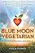 Blue Moon Vegetarian: Refle...