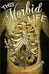 This Morbid Life by Loren Rhoads