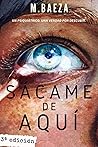 SÁCAME DE AQUÍ: Un psiquiátrico. Una verdad por descubrir. (Spanish Edition)