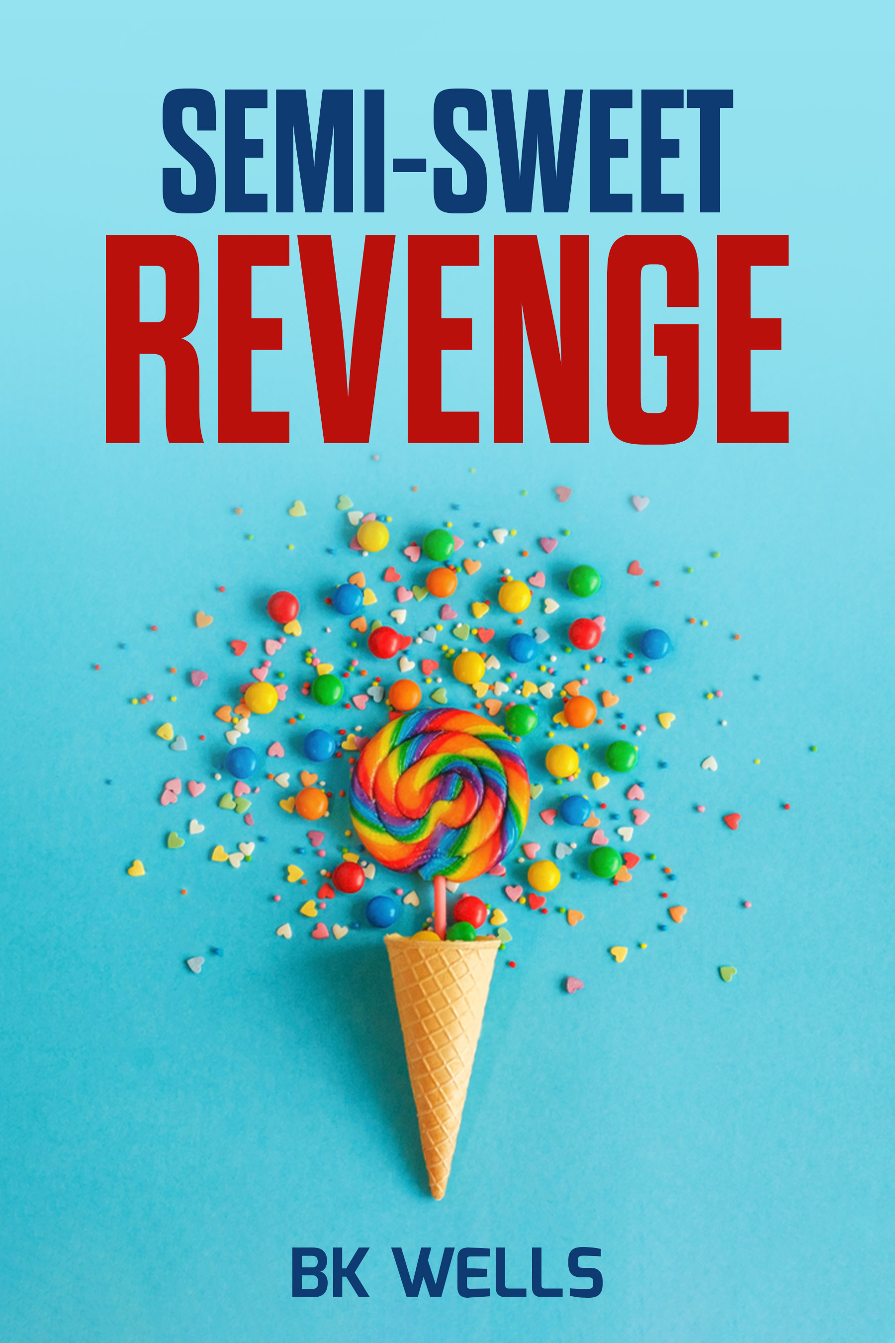 Semi-Sweet Revenge (Kindle Edition)