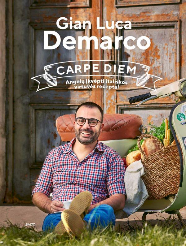 CARPE DIEM. Angelų įkvėpti itališkos virtuvės receptai