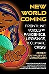 New World Coming: Frontline Voices on Pandemics, Uprisings, and Climate Crisis