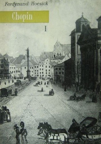 Chopin. Życie i twórczość: Warszawa 1810-1831 (Chopin. Życie i twórczość, #1)
