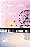 Juliet was Wrong Book cover for Juliet was Wrong