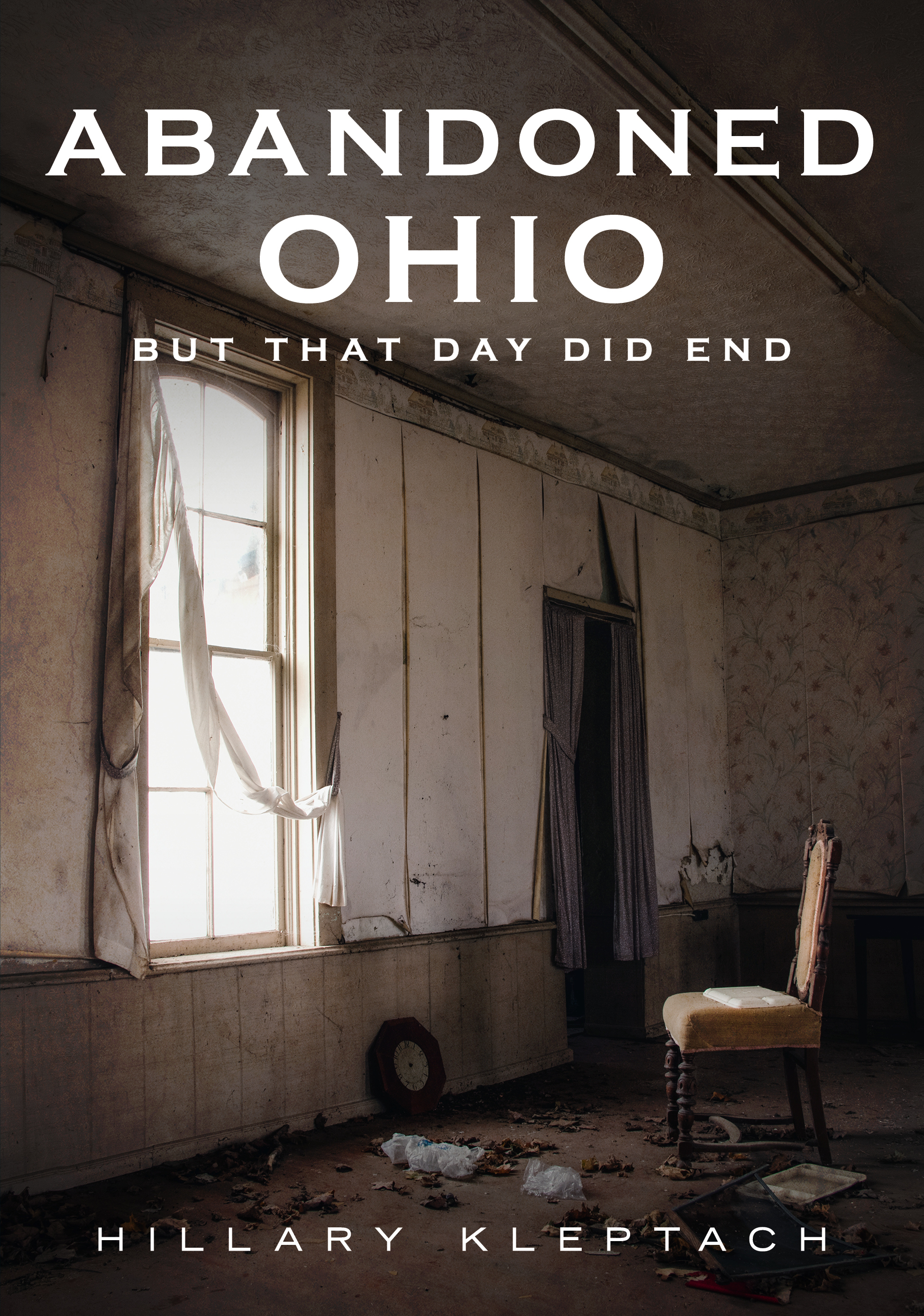 Abandoned Ohio: But That Day Did End (America Through Time)