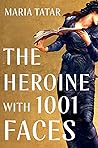 The Heroine with 1001 Faces Book cover for The Heroine with 1001 Faces