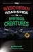The Wisconsin Road Guide to Mysterious Creatures