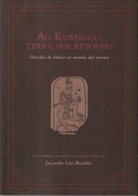 Ao Kurnugu, Terra sem Retorno: Descida de Ishtar ao Mundo dos Mortos (Paperback)