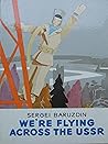 We're flying across the USSR by Sergei Baruzdin
