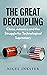 The Great Decoupling: China, America and the Struggle for Technological Supremacy