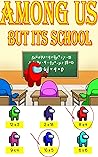 (Unofficial Comics) Among Us: Among Us But Its School
