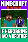 Minecraft: If Herobrine Had A Brother