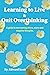 Learning to Live & Quit Overthinking by Edward Scott