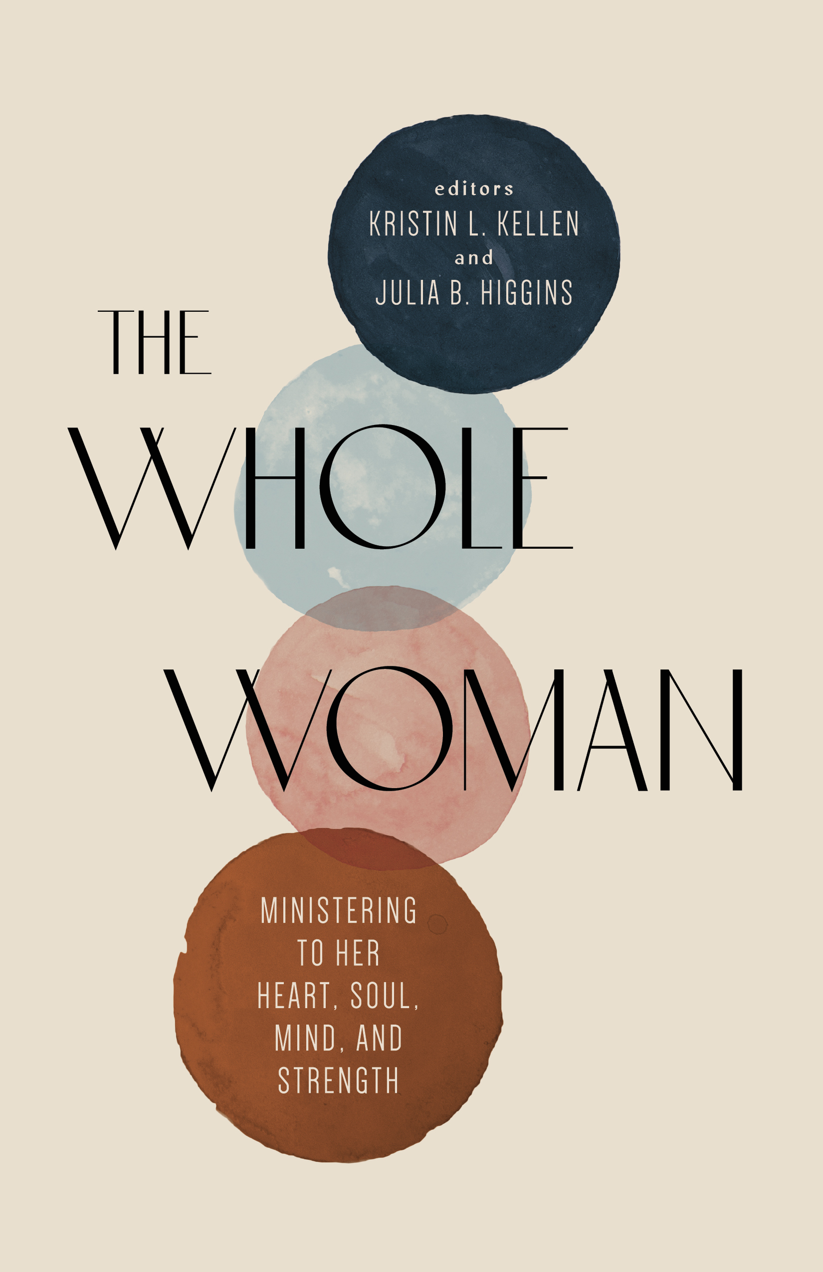 The Whole Woman: Ministering to Her Heart, Soul, Mind, and Strength (Paperback)
