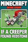 Minecraft: If A Creeper Found Redstone Minecraft: If A Creeper Found Redstone