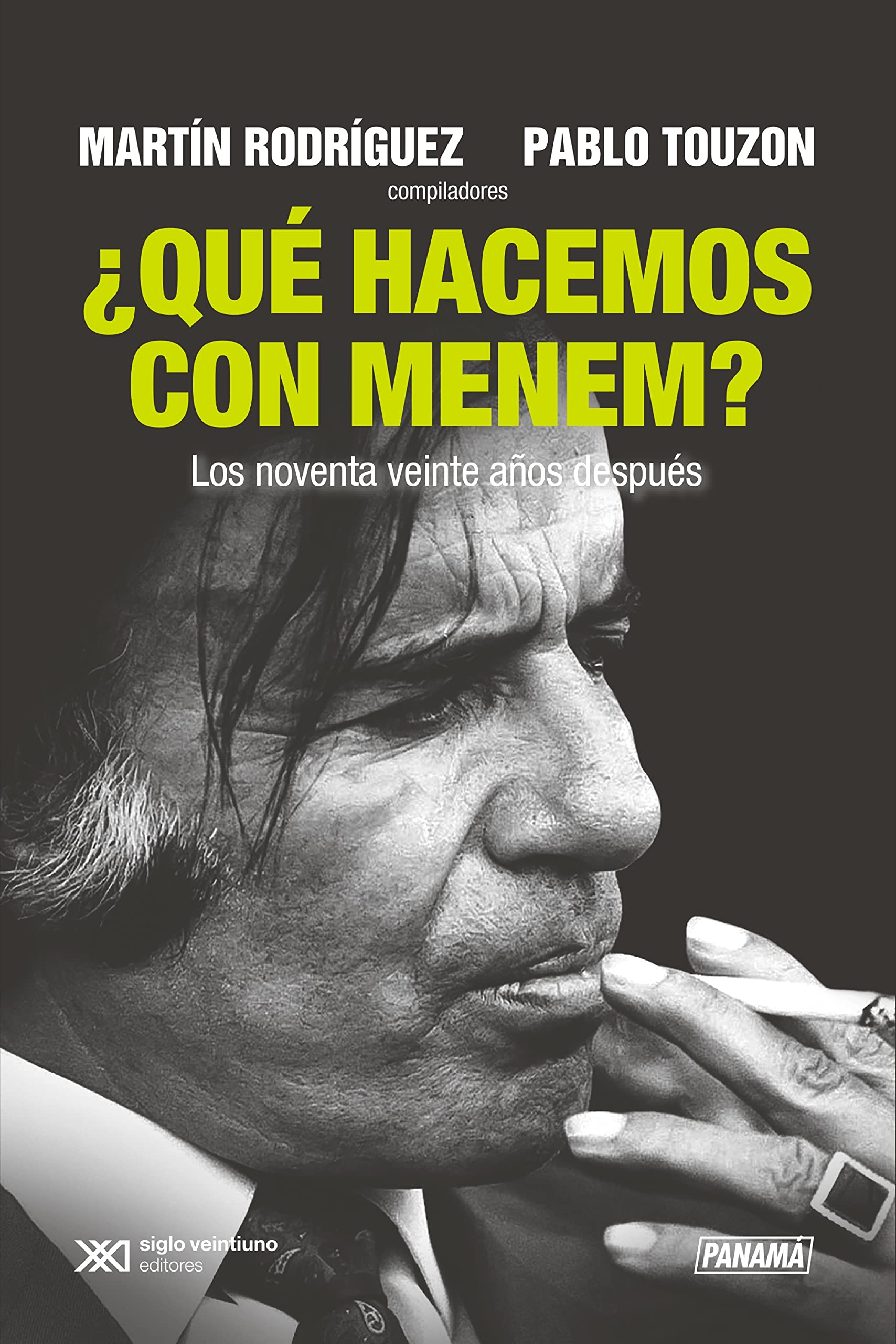 ¿Qué hacemos con Menem?: Los noventa veinte años después (Singular) (Spanish Edition)
