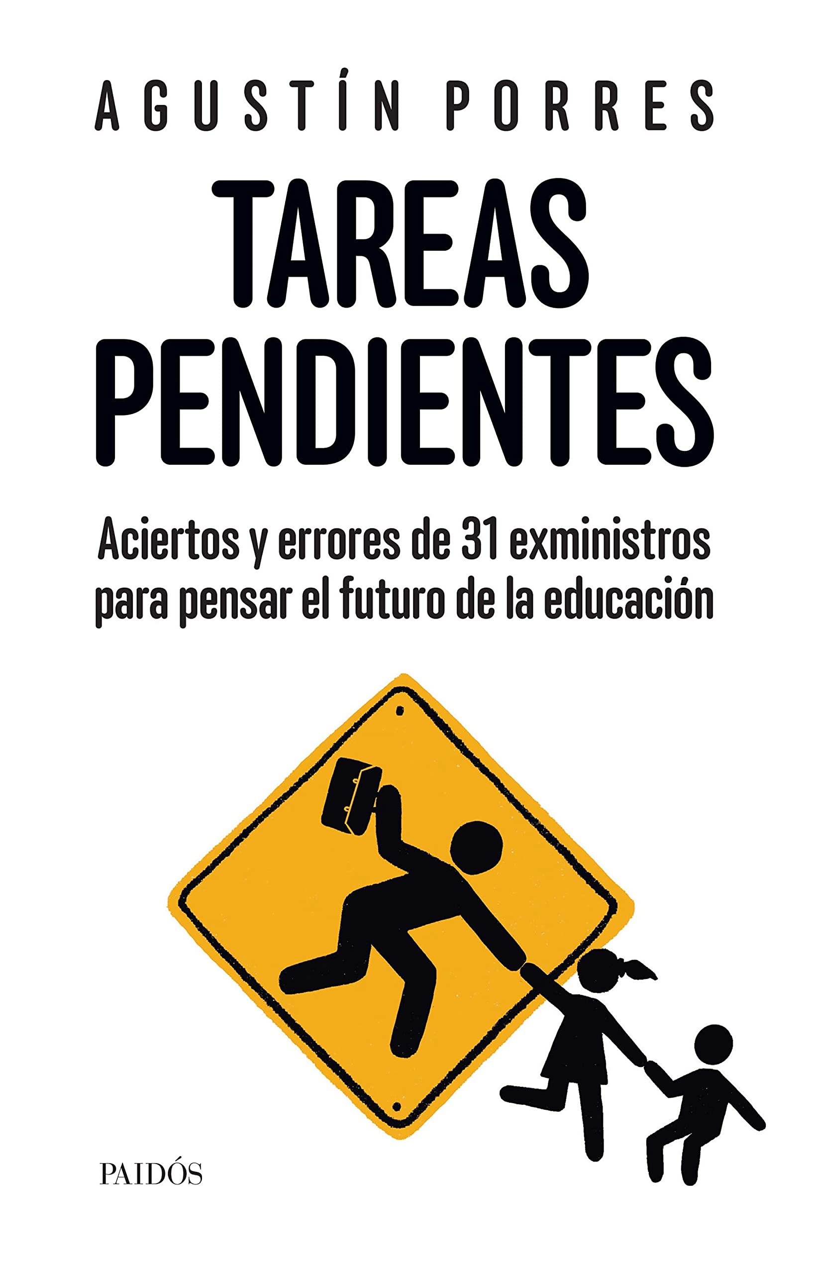 Las tareas pendientes: Aciertos y errores de 31 exministros para pensar el futuro de la educación (Paidos Educacion) (Spanish Edition)
