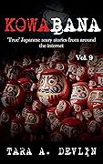 Kowabana: 'True' Japanese scary stories from around the internet: Volume Nine