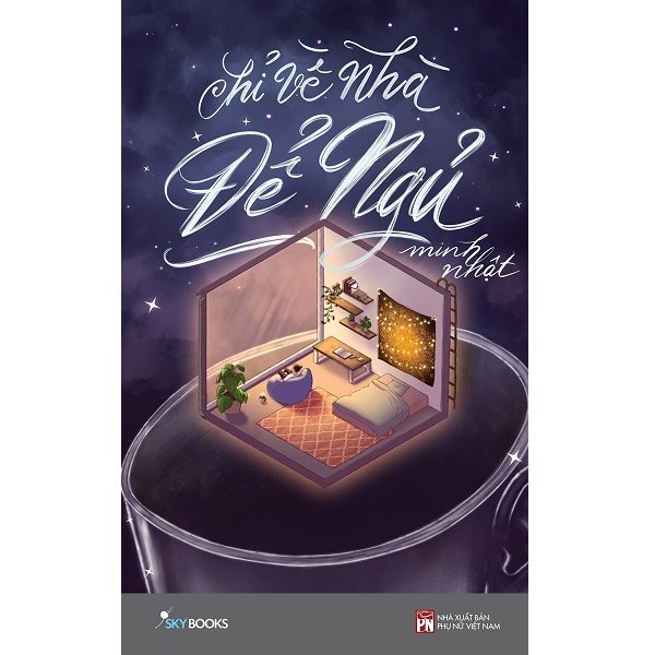 CHỈ VỀ NHÀ ĐỂ NGỦ (Paperback)