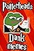 DANK POTTERHEAD MHEMES: MAG...
