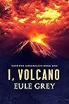 I, Volcano (Volcano Chronicles #1)
