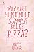 Why Can’t Sophomore Summer Be Like Pizza?